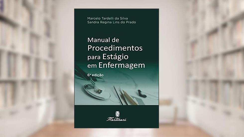 Manual De Procedimentos Para Estagio Em Enfermagem, do autor Marcelo Tardelli Silva