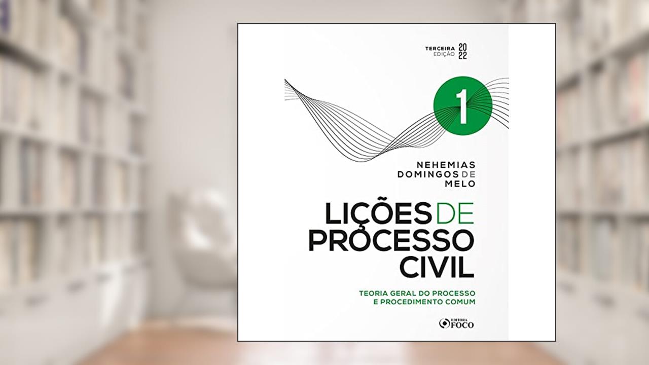 Lições de Processo Civil - Volume 1 - 3ª Ed - 2022: Teoria Geral do Processo e Procedimento Comum, do autor Nehemias Domingos de Melo