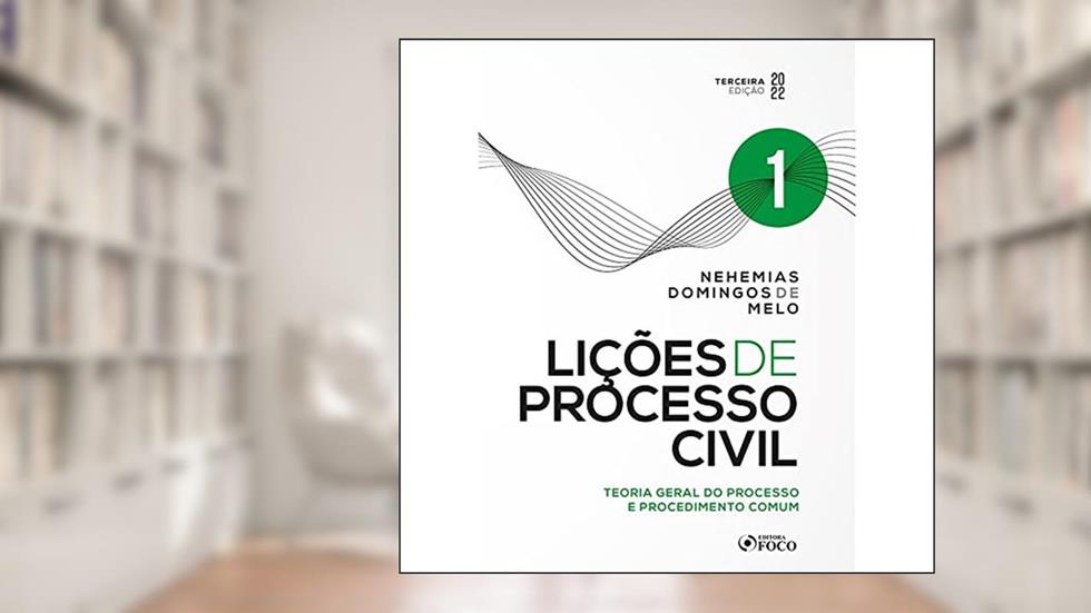 Lições de Processo Civil - Volume 1 - 3ª Ed - 2022: Teoria Geral do Processo e Procedimento Comum, do autor Nehemias Domingos de Melo