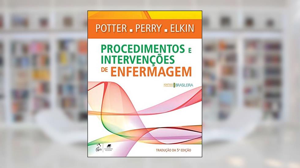 Procedimentos e Intervenções de Enfermagem, do autor Anne Anne Griffin Perry