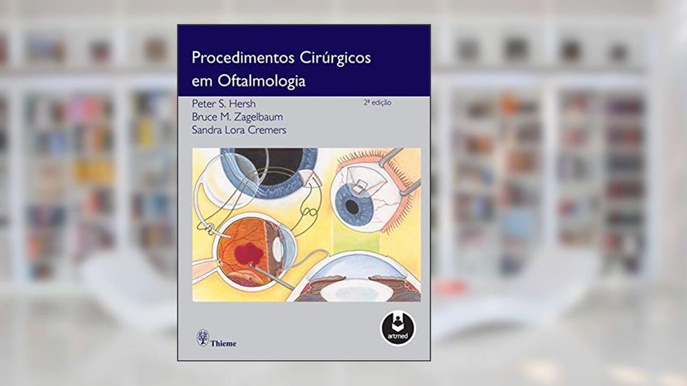 Procedimentos Cirúrgicos em Oftalmologia, do autor Peter Hersh; Bruce M. Zagelbaum; Sandra L. Cremers