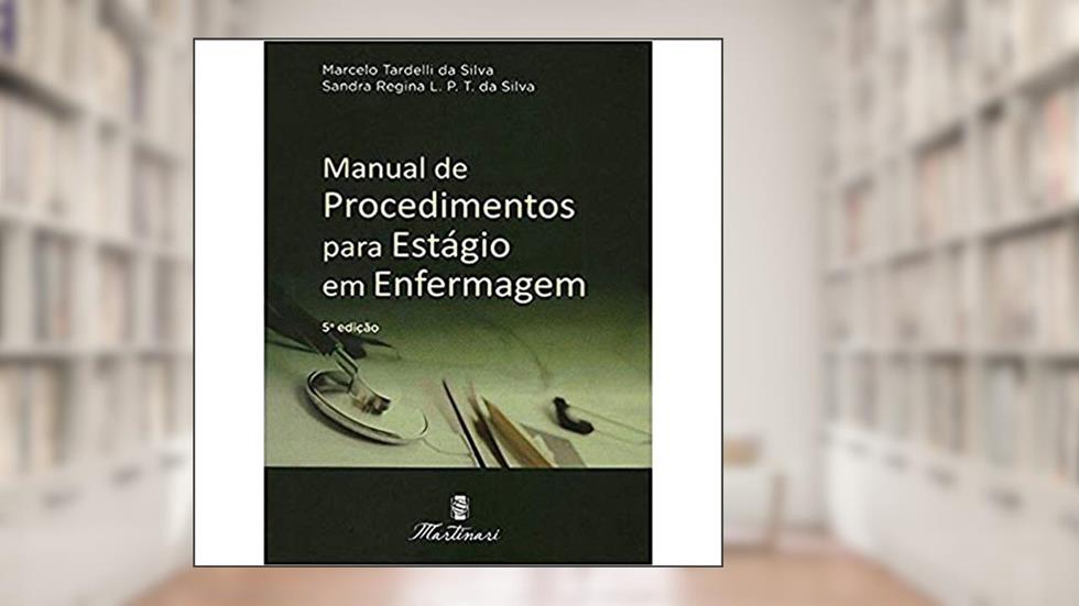 Manual de Procedimentos Para Estágio em Enfermagem, do autor Marcelo Tardelli da Silva