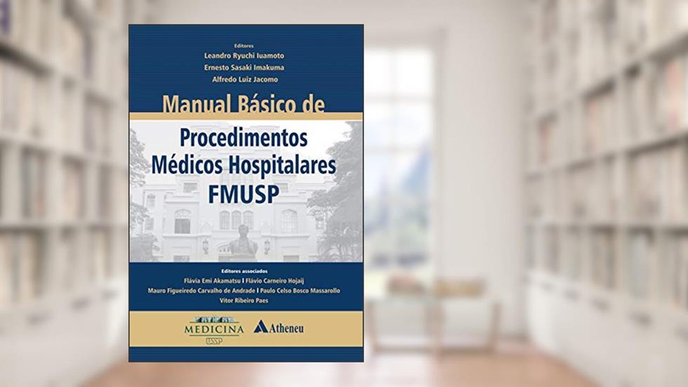 Manual Básico de Procedimentos Médicos Hospitalares - FMUSP (eBook), do autor Alfredo Luiz Jacomo; Leandro Ryuchi Iuamoto; Ernesto Sasaki Imakuma