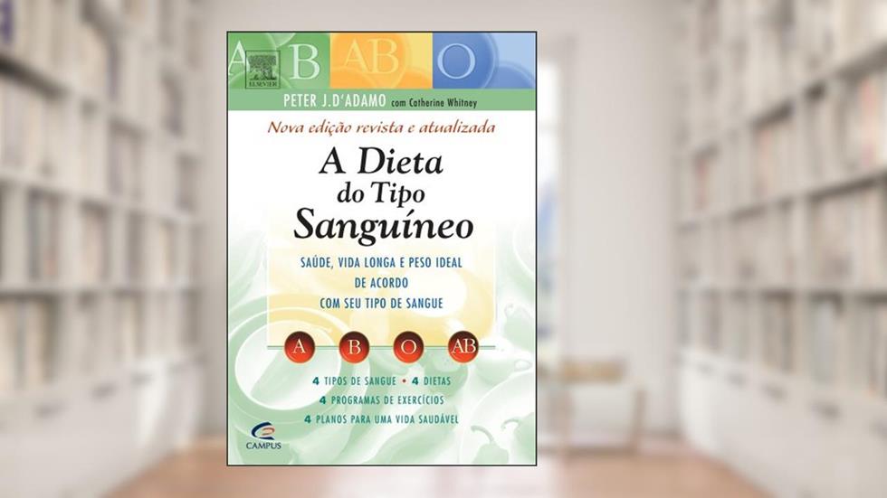 A Dieta do Tipo Sanguíneo, do autor Peter J. D´Adamo