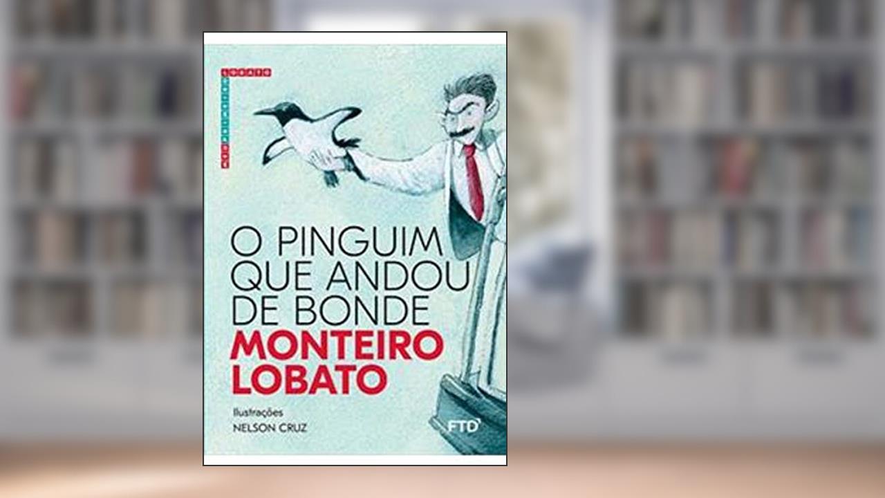 O Pinguim que Andou de Bonde, do autor Monteiro Lobato