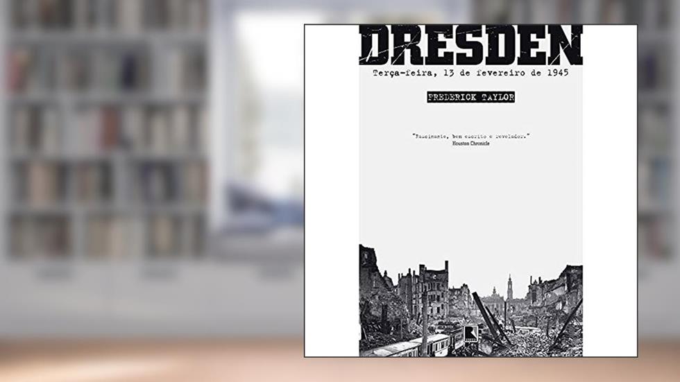 Dresden: Terça-feira, 13 de fevereiro de 1945, do autor Frederick Taylor