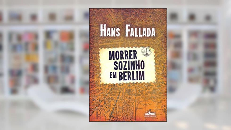 Morrer sozinho em Berlim, do autor Hans Fallada