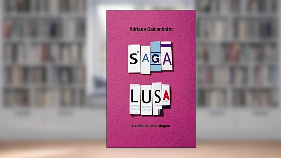 Saga Lusa: O Relato de Uma Viagem, do autor Adriana Calcanhotto