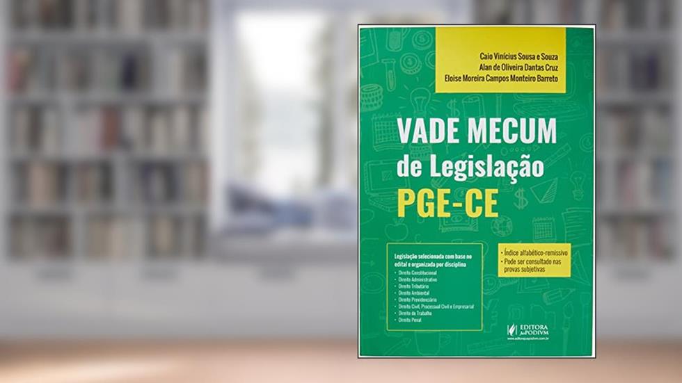 Vade Mecum de Legislação PGE-CE, do autor Alan de Oliveira Dantas Cruz; Eloise Moreira Campos Monteiro Barreto Caio Souza
