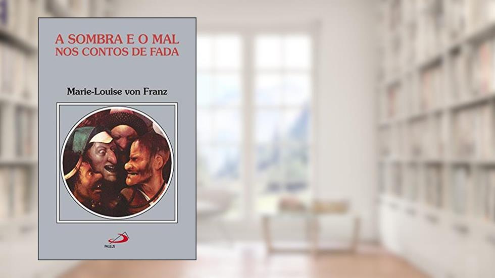 A Sombra e o mal nos Contos de Fada, do autor Marie-Louise von Franz