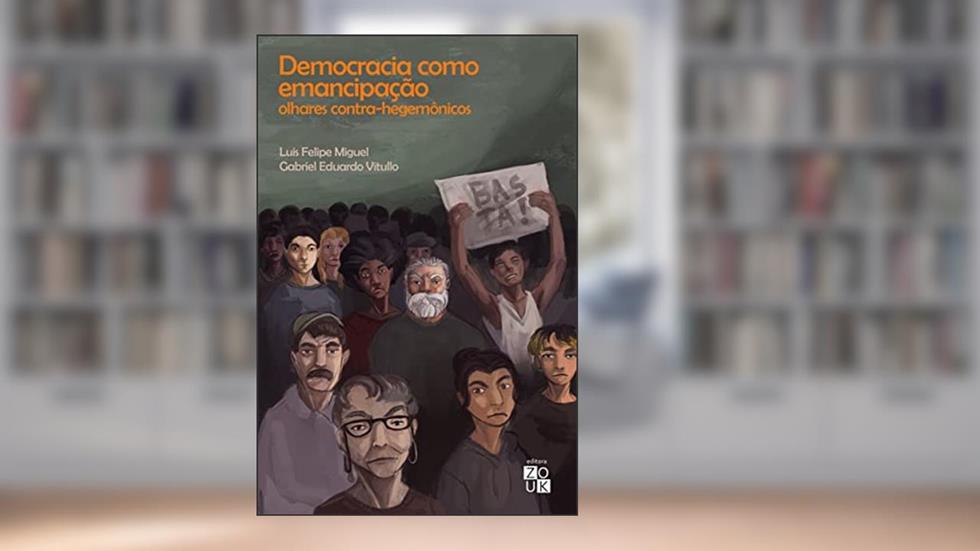 Democracia como emancipação: olhares contra-hegemônicos, do autor Luis Felipe Miguel; Gabriel Eduardo Vitullo