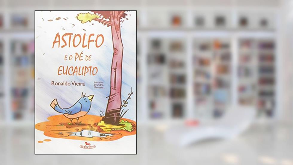 Astolfo e o Pé de Eucalipto, do autor Ronaldo Vieira