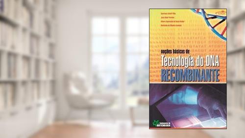 Capa de Noções Básicas de Tecnologia do DNA Recombinante, do autor Spartaco Astolfi Filho e outros
