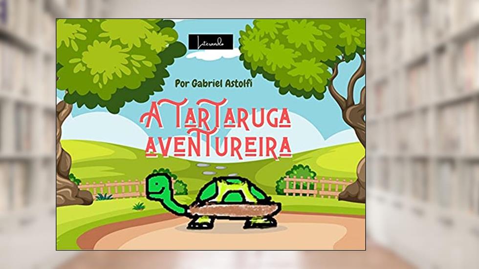 A tartaruga aventureira, do autor Gabriel Astolfi