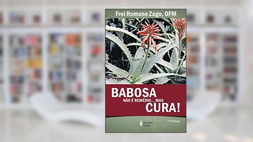 Capa de Babosa não é remédio...Mas cura!, do autor Frei Romano Zago