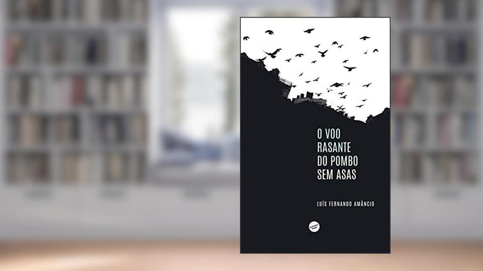 O voo rasante do pombo sem asas, do autor Luís Fernando Amâncio