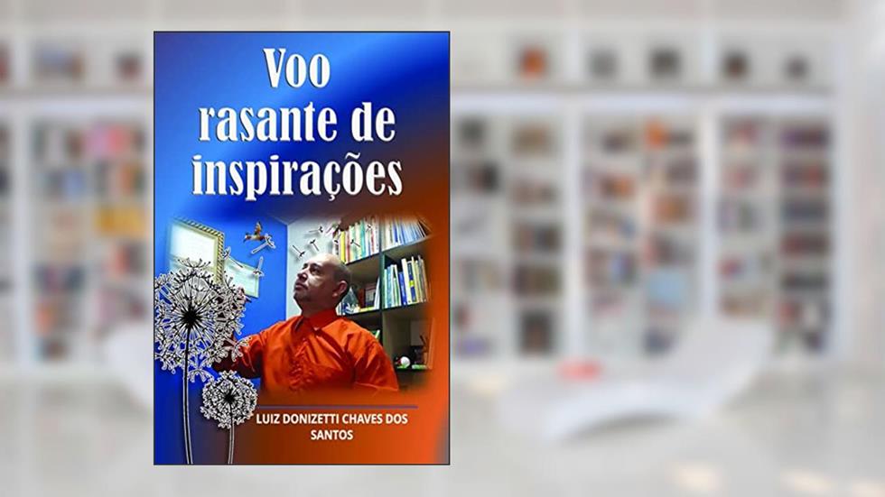 Voo Rasante de Inspirações, do autor Luiz Donizetti Chaves dos Santos