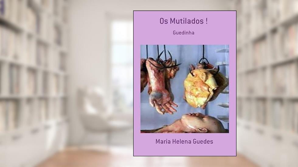 Os Mutilados !, do autor Maria Helena Guedes