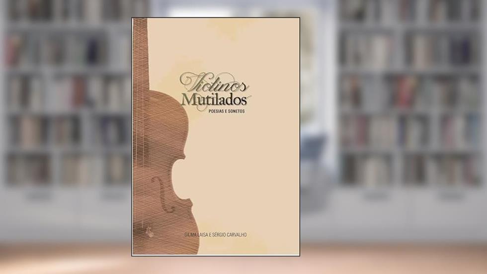Violinos Mutilados, do autor Gilma Laisa E Sérgio Carvalho