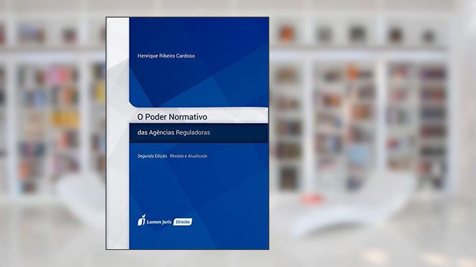 O Poder Normativo das Agências Reguladoras, do autor Henrique Ribeiro Cardoso