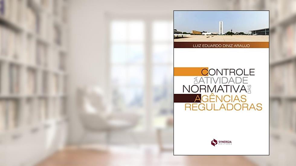 Controle da atividade normativa das agências reguladoras, do autor Luiz Eduardo Diniz Araujo