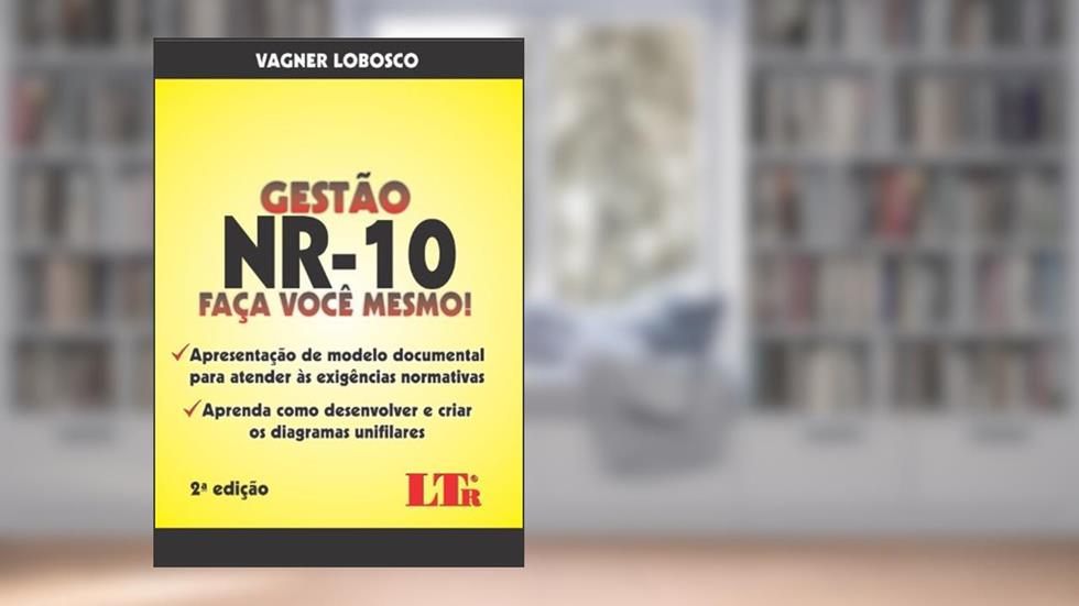 Gestão NR-10 - Faça Você Mesmo!: Apresentação De Modelo Documental Para Atender às Exigências Normativas - Aprenda Como Desenvolver E Criar Os Diagramas Unifilares, do autor Vagner Lobosco