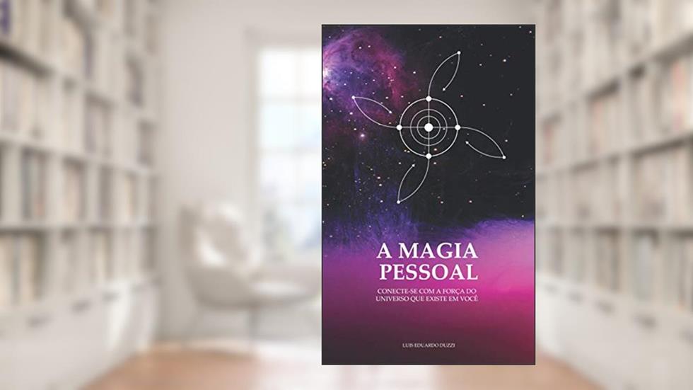 A Magia Pessoal: Conecte-se com a força do Universo que existe em você, do autor Luis Eduardo Duzzi