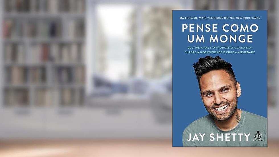 Pense como um monge: Cultive a paz e o propósito a cada dia, supere a negatividade e cure a ansiedade, do autor Jay Shetty