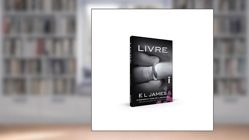 Livre: Cinquenta Tons de Liberdade Pelos Olhos de Christian: 3, do autor E L James