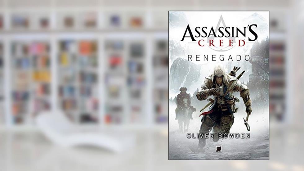 Assassin's Creed: Renegado, do autor Oliver Bowden