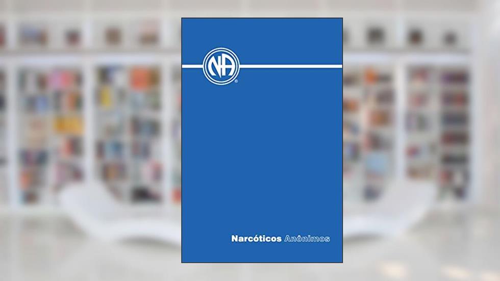Texto Básico, Narcóticos Anônimos: by Narcotics Anonymous World Services, Inc., do autor Narcotics Anonymous Fellowship