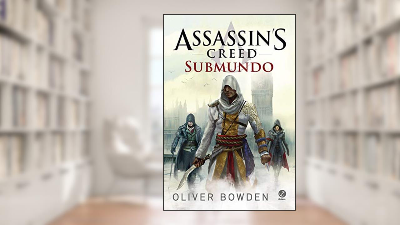 Assassin's Creed: Submundo, do autor Oliver Bowden