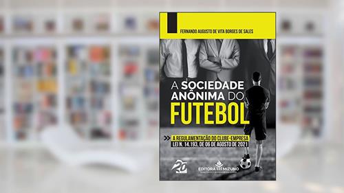 Capa de A Sociedade Anônima do Futebol (Edição 1), do autor Fernando Augusto de Vita Borges de Sales
