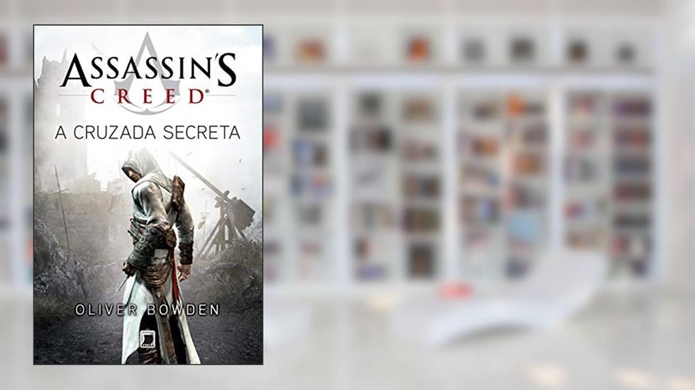 Assassin's Creed: A cruzada secreta, do autor Oliver Bowden