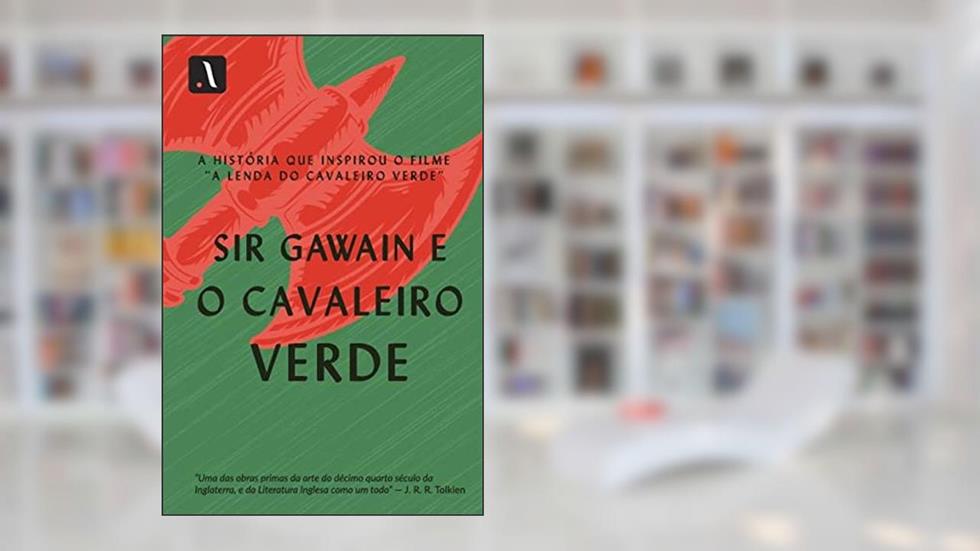 Sir Gawain e o Cavaleiro Verde, do autor Anônimo