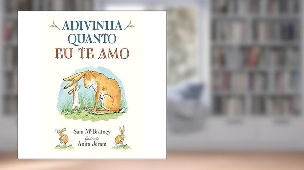 Adivinha quanto eu te amo, do autor Sam McBratney