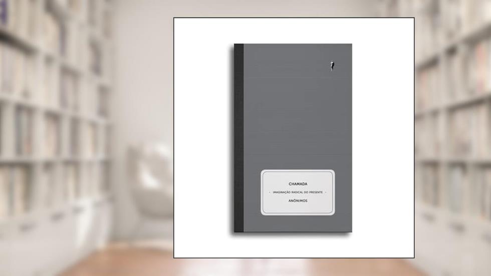 Chamada: Imaginação radical do presente: 1, do autor Anônimos