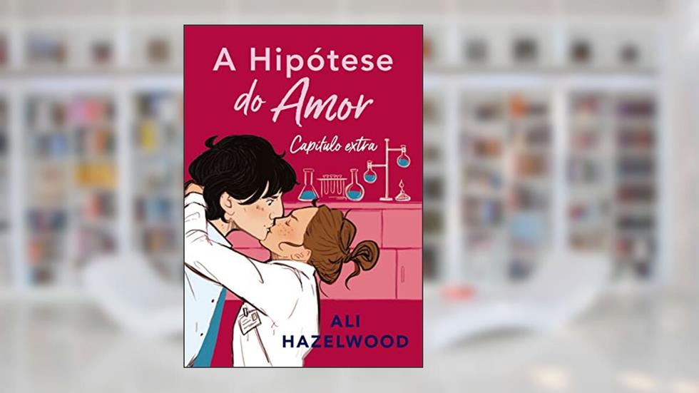 A hipótese do amor: Capi?tulo Extra, do autor Ali Hazelwood