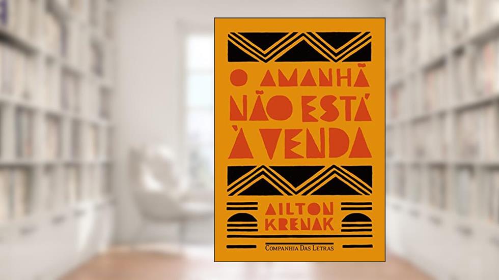 O amanhã não está à venda, do autor Ailton Krenak