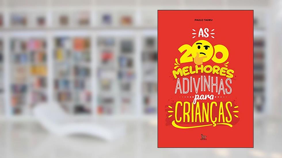 As 200 Melhores Adivinhas para Crianças, do autor Paulo Tadeu