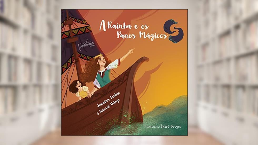 A rainha e os panos mágicos, do autor Janaína Leslão; Deborah Delage