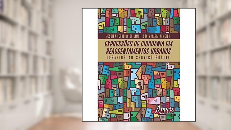 Expressões de cidadania em reassentamentos urbanos: desafios ao serviço social, do autor Jéssika Ferreira de Lima; Sônia Maria Almeida