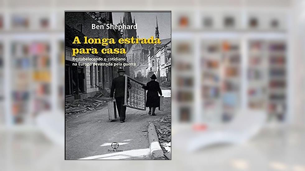 A longa estrada para casa, do autor Ben Shephard