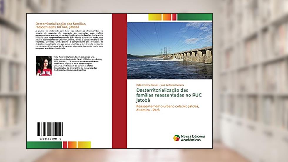 Desterritorialização das famílias reassentadas no RUC Jatobá: Reassentamento urbano coletivo Jatobá, Altamira - Pará, do autor Italla Cristina Neves; José Antonio Herrera