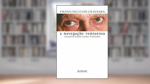 Capa de A Navegação Venturosa: Ensaios Sobre Celso Furtado, do autor Francisco de Oliveira