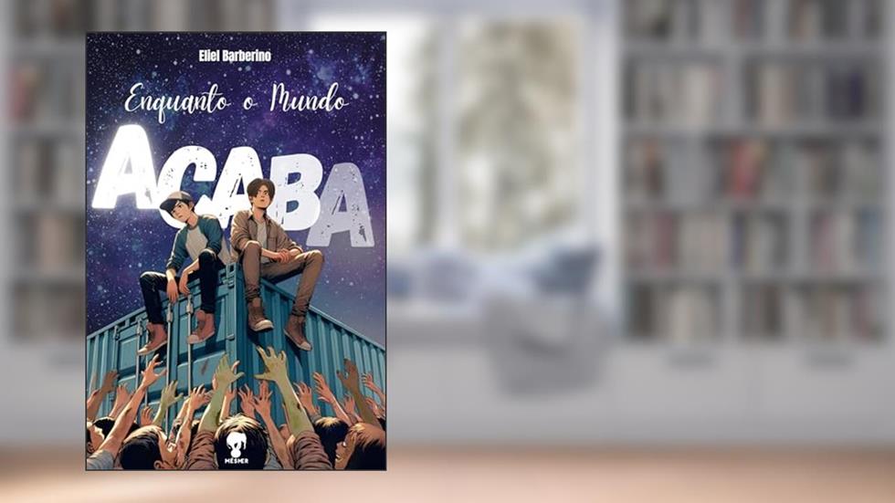 Enquanto o Mundo Acaba, do autor Eliel Barberino