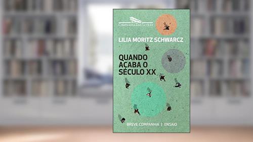 Capa de Quando acaba o século XX (Breve Companhia), do autor Lilia Moritz Schwarcz