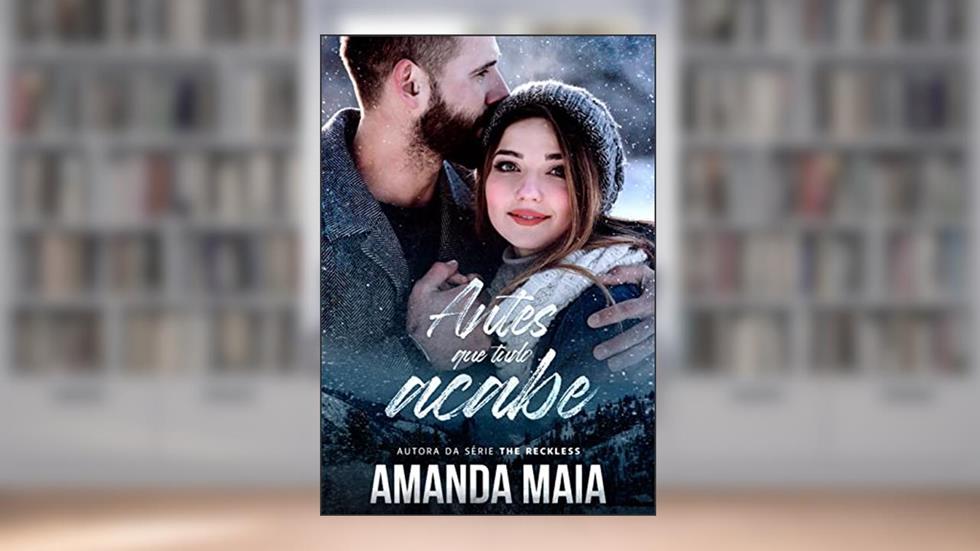 Antes Que Tudo Acabe, do autor Amanda Maia
