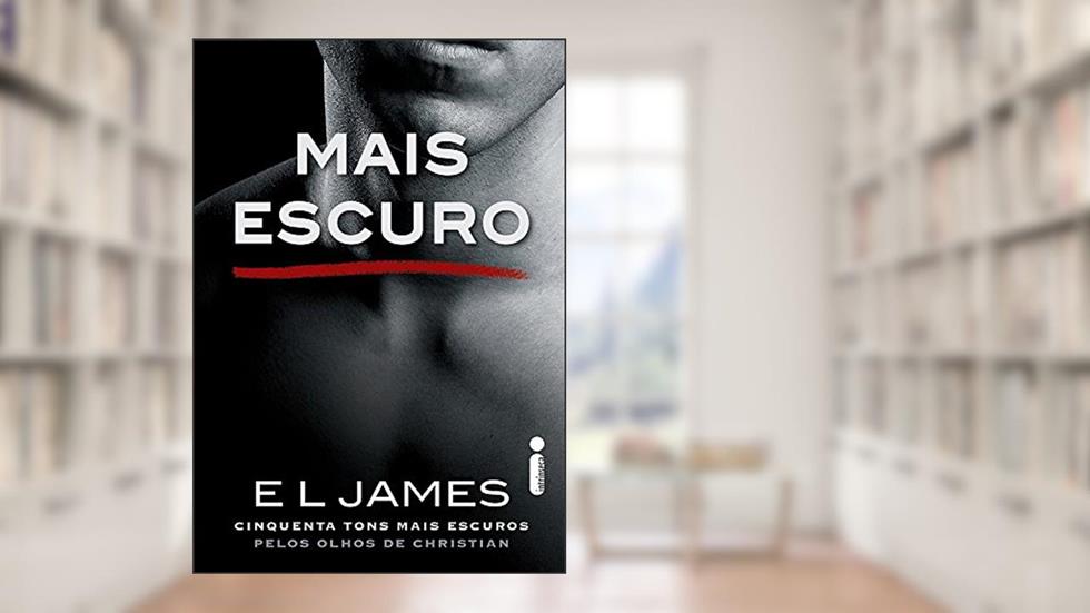 Mais Escuro: Cinquenta tons mais escuros pelos olhos de Christian: 2, do autor E.L James