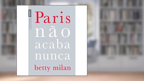 Capa de Paris não acaba nunca (edição de bolso), do autor Betty Milan